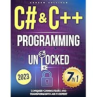 C# & C++ Programming Unlocked: [7 IN 1] Conquer Coding Fears, Master Game & Mobile/IoT Development, and Transform into an IT Expert with this Course Guide for Budding Coders to Industry Pros C# & C++ Programming Unlocked: [7 IN 1] Conquer Coding Fears, Master Game & Mobile/IoT Development, and Transform into an IT Expert with this Course Guide for Budding Coders to Industry Pros Kindle Paperback