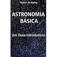 Astronomia Básica: Um Guia Introdutório (Portuguese Edition)
