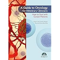 A guide to oncology for veterinary clinicians A guide to oncology for veterinary clinicians Hardcover