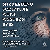 Misreading Scripture with Western Eyes: Removing Cultural Blinders to Better Understand the Bible Misreading Scripture with Western Eyes: Removing Cultural Blinders to Better Understand the Bible Paperback Audible Audiobook Kindle Audio CD