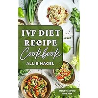 IVF Diet Recipes Cookbook: Delicious Meals to Boost Fertility & Enhance Egg Quality IVF Diet Recipes Cookbook: Delicious Meals to Boost Fertility & Enhance Egg Quality Kindle Paperback