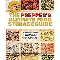 The Prepper's Ultimate Food-Storage Guide: Your Complete Resource to Create a Long-Term, Lifesaving Supply of Nutritious, Shelf-Stable Meals, Snacks, and More The Prepper's Ultimate Food-Storage Guide: Your Complete Resource to Create a Long-Term, Lifesaving Supply of Nutritious, Shelf-Stable Meals, Snacks, and More Flexibound Kindle
