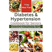 Diabetes and Hypertension Cookbook For Seniors: 40 Nutritious Recipes to Enhance Blood Sugar Control while Monitoring High Blood Pressure For Older People Diabetes and Hypertension Cookbook For Seniors: 40 Nutritious Recipes to Enhance Blood Sugar Control while Monitoring High Blood Pressure For Older People Kindle Paperback