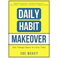 Daily Habit Makeover: Beat Procrastination, Get More Productive, Focus Better, and Become Healthier in Body and Mind (Good Habits Book 1) Daily Habit Makeover: Beat Procrastination, Get More Productive, Focus Better, and Become Healthier in Body and Mind (Good Habits Book 1) Kindle Audible Audiobook Paperback