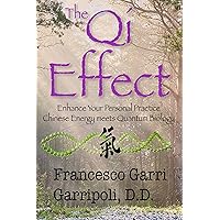 The QI Effect Enhance Your Personal Practice: Chinese Energy Meets Quantum Biology