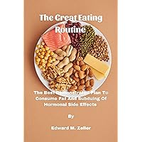 The Great Eating Routine : The Best Demonstrated Plan To Consume Fat And Subduing Of Hormonal Side effects The Great Eating Routine : The Best Demonstrated Plan To Consume Fat And Subduing Of Hormonal Side effects Kindle Paperback