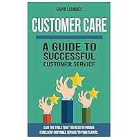 Customer Care: A guide to successful customer service Customer Care: A guide to successful customer service Kindle Audible Audiobook