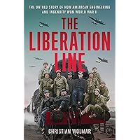 The Liberation Line: The Untold Story of How American Engineering and Ingenuity Won World War II The Liberation Line: The Untold Story of How American Engineering and Ingenuity Won World War II Hardcover Kindle Audible Audiobook