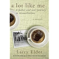A Lot Like Me: A Father and Son's Journey to Reconciliation A Lot Like Me: A Father and Son's Journey to Reconciliation Paperback Kindle