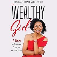 A Wealthy Girl: 7 Steps to Prosperity, Peace, and Personal Power A Wealthy Girl: 7 Steps to Prosperity, Peace, and Personal Power Audible Audiobook Paperback Kindle