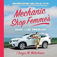Mechanic Shop Femme’s Guide to Car Ownership: Uncomplicating Cars for All of Us Mechanic Shop Femme’s Guide to Car Ownership: Uncomplicating Cars for All of Us Paperback Kindle Audible Audiobook