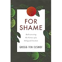 For Shame: Rediscovering the Virtues of a Maligned Emotion For Shame: Rediscovering the Virtues of a Maligned Emotion Paperback Kindle Audible Audiobook