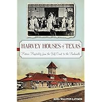 Harvey Houses of Texas: Historic Hospitality from the Gulf Coast to the Panhandle (Landmarks) Harvey Houses of Texas: Historic Hospitality from the Gulf Coast to the Panhandle (Landmarks) Paperback Kindle Hardcover