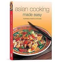 Asian Cooking Made Easy: Nurtitious Meals in Minutes (Learn to Cook Series) Asian Cooking Made Easy: Nurtitious Meals in Minutes (Learn to Cook Series) Spiral-bound