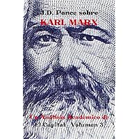 J.D. Ponce sobre Karl Marx: Un Análisis Académico de El Capital - Volumen 3 (Spanish Edition)