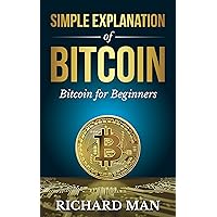 Simple Explanation of Bitcoin: Bitcoin for Beginners (Cryptocurrency for Beginners) Simple Explanation of Bitcoin: Bitcoin for Beginners (Cryptocurrency for Beginners) Kindle Audible Audiobook Paperback