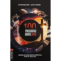 100 preguntas sobre Dios: Manual de apologética práctica para el siglo XXI (Spanish Edition) 100 preguntas sobre Dios: Manual de apologética práctica para el siglo XXI (Spanish Edition) Paperback Kindle