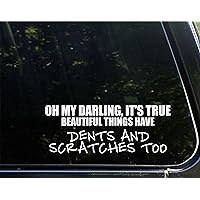 Oh My Darling It's True Beautiful Things Have Dents and Scratches Too - 8-3/4