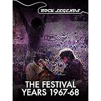 The Festival Years 1967-68 - Rock Legends