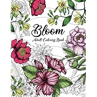 Bloom Adult Coloring Book: Beautiful Flower Garden Patterns and Botanical Floral Prints | Over 50 Designs of Relaxing Nature and Plants to Color Bloom Adult Coloring Book: Beautiful Flower Garden Patterns and Botanical Floral Prints | Over 50 Designs of Relaxing Nature and Plants to Color Paperback Spiral-bound