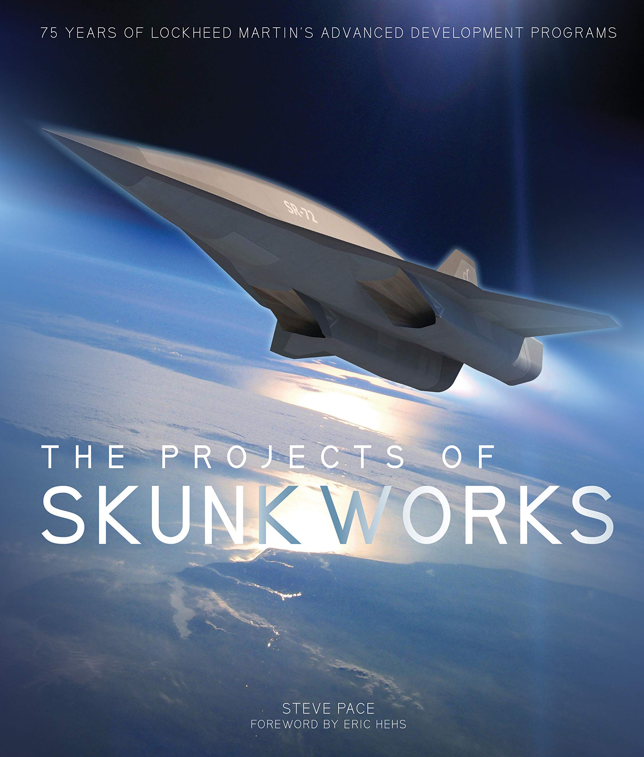 The Projects of Skunk Works: 75 Years of Lockheed Martin's Advanced Development Programs (English Edition)