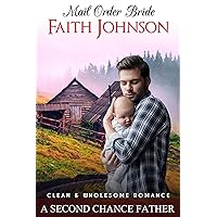 Mail Order Bride: A Second Chance Father: Clean and Wholesome Western Historical Romance (Winter Mail Order Brides) Mail Order Bride: A Second Chance Father: Clean and Wholesome Western Historical Romance (Winter Mail Order Brides) Kindle