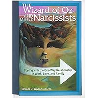 The Wizard of Oz and Other Narcissists: Coping with the One-Way Relationship in Work, Love, and Family The Wizard of Oz and Other Narcissists: Coping with the One-Way Relationship in Work, Love, and Family Paperback Audible Audiobook Kindle Spiral-bound
