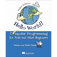 Hello World!: A complete Python-based computer programming tutorial with fun illustrations, examples, and hand-on exercises. Hello World!: A complete Python-based computer programming tutorial with fun illustrations, examples, and hand-on exercises. Paperback Kindle