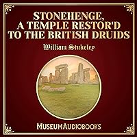 Stonehenge, A Temple Restor'd to the British Druids Stonehenge, A Temple Restor'd to the British Druids Audible Audiobook Paperback Kindle Hardcover Mass Market Paperback MP3 CD Library Binding