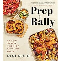 Prep And Rally: An Hour of Prep, A Week of Delicious Meals Prep And Rally: An Hour of Prep, A Week of Delicious Meals Hardcover Kindle Spiral-bound