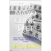 The Mayo Clinic Diet: meal plan for improved health, better weight loss and gaining muscle (10 diet choices Book 6)