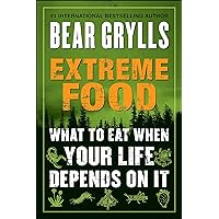 Extreme Food: What to Eat When Your Life Depends on It Extreme Food: What to Eat When Your Life Depends on It Kindle Paperback Audible Audiobook Hardcover Audio CD