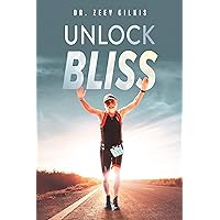 Unlock Bliss: A Memoir Of Getting Happier (Younger Than Ever Book 3)