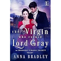 The Virgin Who Ruined Lord Gray (The Swooning Virgins Society Book 1) The Virgin Who Ruined Lord Gray (The Swooning Virgins Society Book 1) Kindle Paperback Audible Audiobook Audio CD