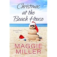 Christmas at the Beach House: Feel Good Beachy Women's Fiction (Diamond Beach Book 7) Christmas at the Beach House: Feel Good Beachy Women's Fiction (Diamond Beach Book 7) Kindle Paperback