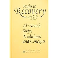 Paths to Recovery: Al-Anon's Steps, Traditions and Concepts Paths to Recovery: Al-Anon's Steps, Traditions and Concepts Hardcover