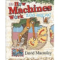 How Machines Work: Zoo Break! (DK David Macaulay How Things Work) How Machines Work: Zoo Break! (DK David Macaulay How Things Work) Hardcover