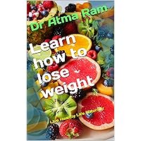 Learn how to lose weight: Live Healthy Life Naturally