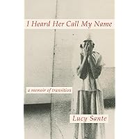I Heard Her Call My Name: A Memoir of Transition I Heard Her Call My Name: A Memoir of Transition Hardcover Kindle Audible Audiobook Paperback