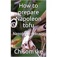 How to prepare Napoleon tofu : Napoleon delicacy How to prepare Napoleon tofu : Napoleon delicacy Kindle