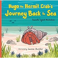 Hugo the Hermit Crab’s Journey Back to Sea Hugo the Hermit Crab’s Journey Back to Sea Hardcover Paperback