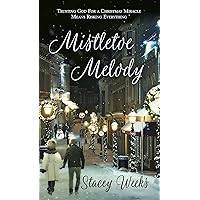 Mistletoe Melody (Christmas Holiday Extravaganza) Mistletoe Melody (Christmas Holiday Extravaganza) Kindle