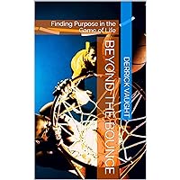Beyond The Bounce: Finding Purpose in the Game of Life Beyond The Bounce: Finding Purpose in the Game of Life Kindle Paperback