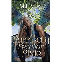 Purrfectly Peculiar Pixie: Phlox's Story (Perfect Pixie Series Book 5) Purrfectly Peculiar Pixie: Phlox's Story (Perfect Pixie Series Book 5) Kindle Paperback