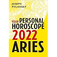 Aries 2022: Your Personal Horoscope Aries 2022: Your Personal Horoscope Kindle
