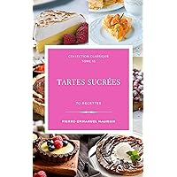 Tartes Sucrées 70 recettes (Collection classique t. 13) (French Edition) Tartes Sucrées 70 recettes (Collection classique t. 13) (French Edition) Kindle Paperback
