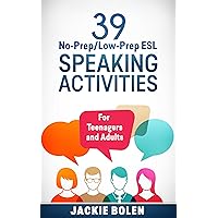 39 No-Prep/Low-Prep ESL Speaking Activities: For English Teachers of Teenagers and Adults Who Want to Have Better TEFL Speaking & Conversation Classes (Teaching ESL Conversation and Speaking) 39 No-Prep/Low-Prep ESL Speaking Activities: For English Teachers of Teenagers and Adults Who Want to Have Better TEFL Speaking & Conversation Classes (Teaching ESL Conversation and Speaking) Paperback Kindle Audible Audiobook