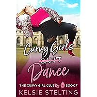 Curvy Girls Can't Dance: A Sweet Young Adult Romance (The Curvy Girl Club®) Curvy Girls Can't Dance: A Sweet Young Adult Romance (The Curvy Girl Club®) Kindle Audible Audiobook Paperback