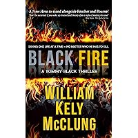 BLACK FIRE: A nail-biting action thriller of suspense (A Tommy Black Thriller Series Book 1) BLACK FIRE: A nail-biting action thriller of suspense (A Tommy Black Thriller Series Book 1) Kindle Paperback