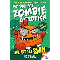 Live and Let Swim: My Big Fat Zombie Goldfish (My Big Fat Zombie Goldfish, 5) Live and Let Swim: My Big Fat Zombie Goldfish (My Big Fat Zombie Goldfish, 5) Paperback Kindle Audible Audiobook Hardcover Audio CD